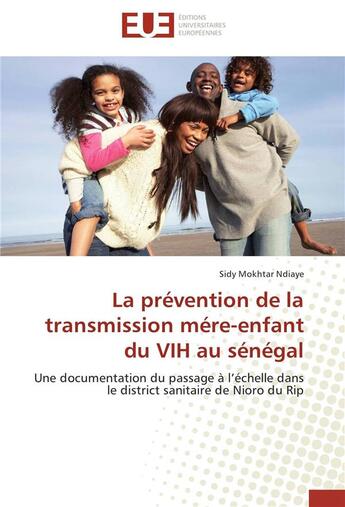 Couverture du livre « La prévention de la transmission mère-enfant du VIH au Sénégal » de Sidy Mokhtar Ndiaye aux éditions Editions Universitaires Europeennes