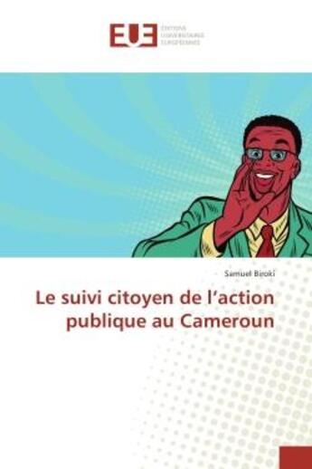 Couverture du livre « Le suivi citoyen de l'action publique au Cameroun » de Samuel Biroki aux éditions Editions Universitaires Europeennes