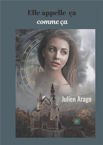 Couverture du livre « Elle appelle ça comme ça » de Julien Arago aux éditions Le Lys Bleu