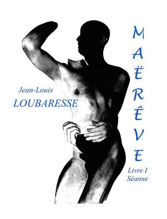 Couverture du livre « Maërêve Tome 1 : Séanne » de Jean-Louis Loubaresse aux éditions Librinova