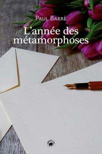 Couverture du livre « L'année des métamorphoses » de Paul Barre aux éditions Geste