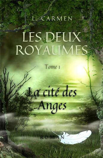 Couverture du livre « Les deux royaumes t.1 : la cité des anges » de Carmen Lopez aux éditions L. Carmen