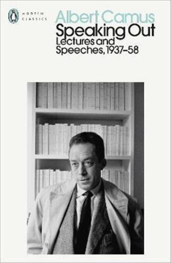 Couverture du livre « Albert camus speaking out : lectures and speeches, 1937-58 (penguin modern classics) /anglais » de Albert Camus aux éditions Penguin Uk