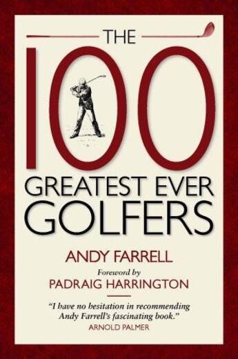 Couverture du livre « The 100 Greatest Ever Golfers » de Harrington Padraig aux éditions Elliott And Thompson Digital