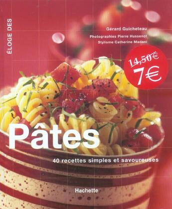 Couverture du livre « Eloge Des Pates ; 40 Recettes Simples Et Savoureuses » de Catherine Madani et Gerard Guicheteau et Pierre Hussenot aux éditions Hachette Pratique