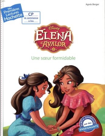 Couverture du livre « Mes premières lectures - CP je commence à lire ; Elena d'Avalor ; une soeur formidable » de Agnes Berger aux éditions Hachette Enfants