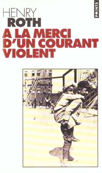 Couverture du livre « A La Merci D'Un Courant Violent » de Henry Roth aux éditions Points
