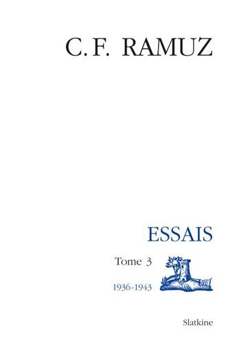 Couverture du livre « Oeuvres complètes ; essais t.3 ; 1936-1943 » de Charles-Ferdinand Ramuz aux éditions Slatkine