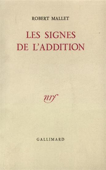 Couverture du livre « Les signes de l'addition » de Robert Mallet aux éditions Gallimard