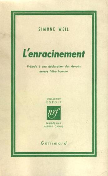 Couverture du livre « L'enracinement - prelude a une declaration des devoirs envers l'etre humain » de Simone Weil aux éditions Gallimard