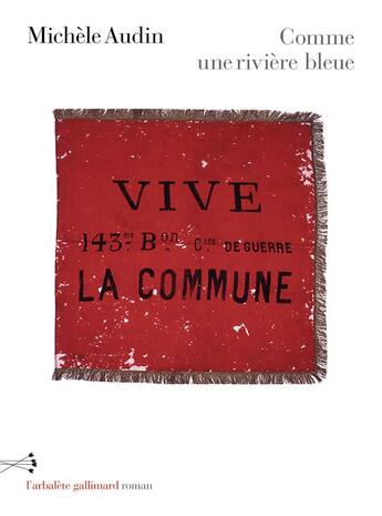 Couverture du livre « Comme une rivière bleue ; Paris 1871 » de Michele Audin aux éditions Gallimard