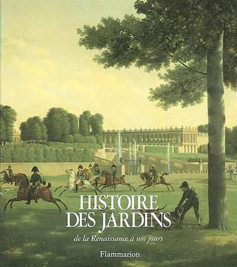 Couverture du livre « Histoire Des Jardins De La Renaissance A Nos Jours » de Georges Teyssot et Monique Mosser aux éditions Flammarion