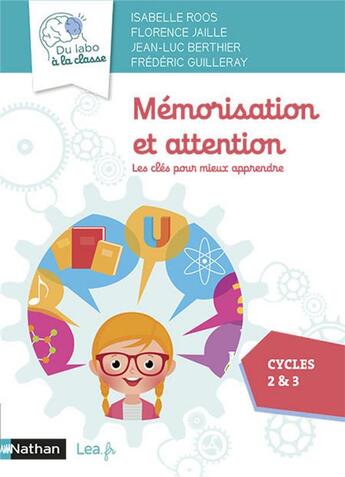 Couverture du livre « Mémorisation et attention : les clés pour mieux apprendre : CP/CE/CM (édition 2021) » de Isabelle Roos et Florence Jaille aux éditions Nathan