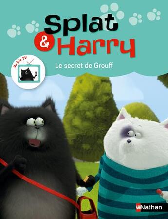 Couverture du livre « Splat & Harry Tome 7 : le secret de Grouff » de Rob Scotton et Segolene Basso Brusa aux éditions Nathan