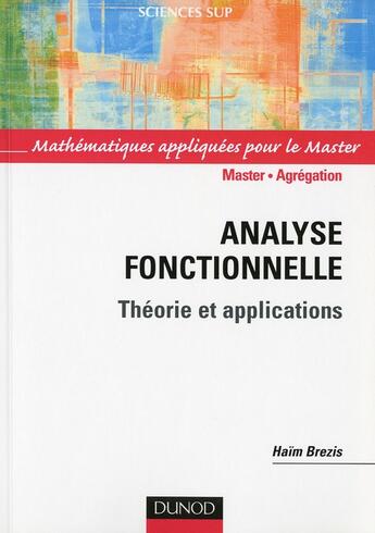 Couverture du livre « Analyse fonctionnelle ; Master/agrégation ; théorie et applications » de Haim Brezis aux éditions Dunod