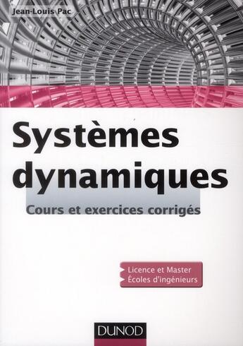 Couverture du livre « Systèmes dynamiques ; cours et exercices corrigés » de Jean-Louis Pac aux éditions Dunod