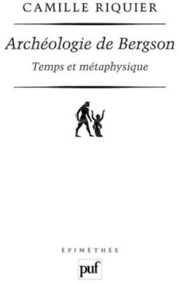Couverture du livre « Archéologie de Bergson ; temps et métaphysique » de Camille Riquier aux éditions Puf