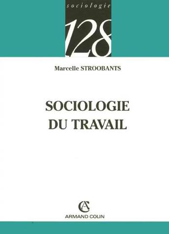 Couverture du livre « La Sociologie Du Travail » de Marcelle Stroobants aux éditions Armand Colin