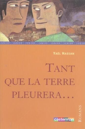 Couverture du livre « Tant que la terre pleurera ... » de Yael Hassan aux éditions Casterman