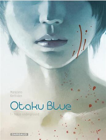 Couverture du livre « Otaku blue Tome 1 ; Tokyo underground » de Richard Marazano et Malo Kerfriden aux éditions Dargaud