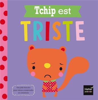 Couverture du livre « Tchip est triste » de Dawn Machell et Rosie Greening aux éditions Hatier