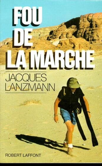 Couverture du livre « Fou de la marche » de Jacques Lanzmann aux éditions Robert Laffont