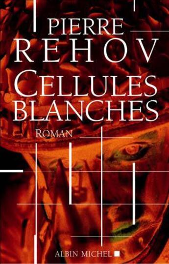 Couverture du livre « Cellules blanches » de Pierre Rehov aux éditions Albin Michel