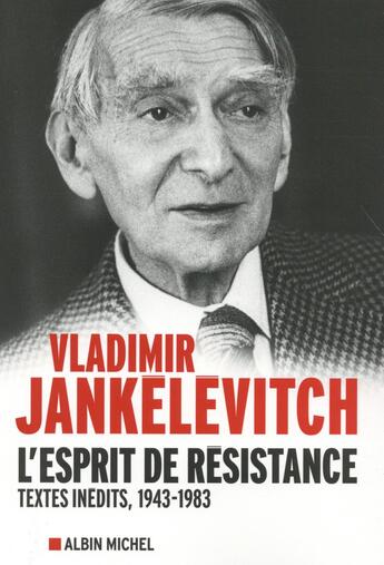 Couverture du livre « L'esprit de résistance ; textes politiques 1943-1983 » de Vladimir Jankelevitch aux éditions Albin Michel