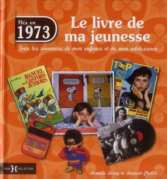 Couverture du livre « 1973 ; le livre de ma jeunesse » de Leroy Armelle et Laurent Chollet aux éditions Hors Collection