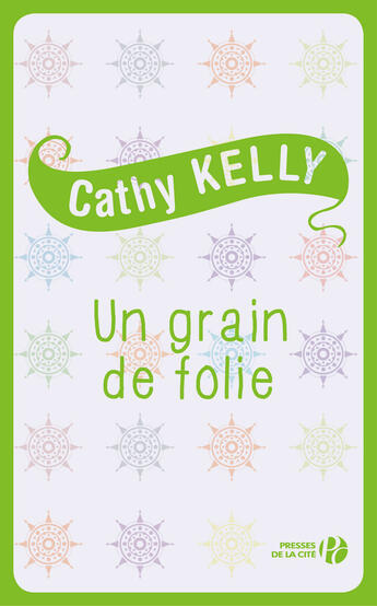 Couverture du livre « Un grain de folie » de Cathy Kelly aux éditions Presses De La Cite