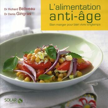 Couverture du livre « L'alimentation anti-age » de Beliveau/Gingras aux éditions Solar