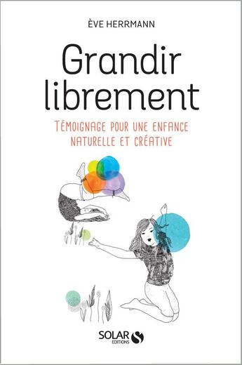 Couverture du livre « Grandir librement » de Eve Herrmann aux éditions Solar