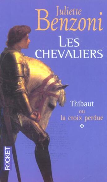 Couverture du livre « Les chevaliers - tome 1 thibaut ou la croix perdue » de Juliette Benzoni aux éditions Pocket