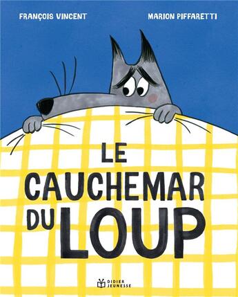 Couverture du livre « Le cauchemar du loup » de Marion Piffaretti et Francois Vincent aux éditions Didier Jeunesse