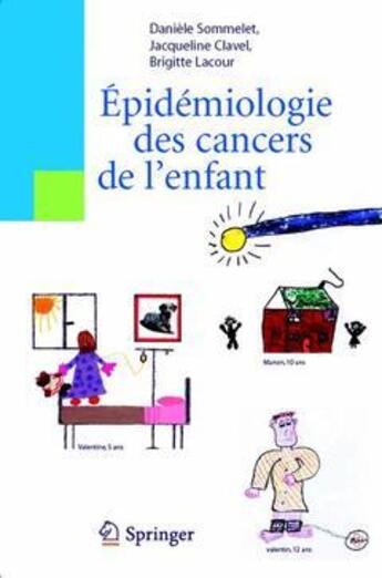 Couverture du livre « Épidémiologie des cancers de l'enfant » de Sommelet D aux éditions Springer