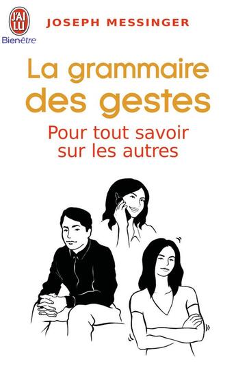 Couverture du livre « La grammaire des gestes ; pour tout savoir sur les autres » de Joseph Messinger aux éditions J'ai Lu