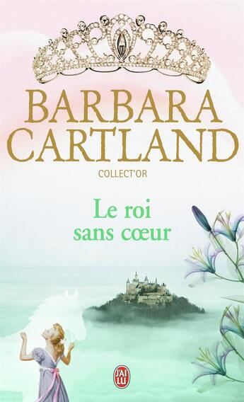 Couverture du livre « Le roi sans coeur » de Barbara Cartland aux éditions J'ai Lu