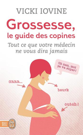 Couverture du livre « Grossesse, le guide des copines ; tout ce que votre médecin ne vous dira jamais » de Vicki Lovine aux éditions J'ai Lu