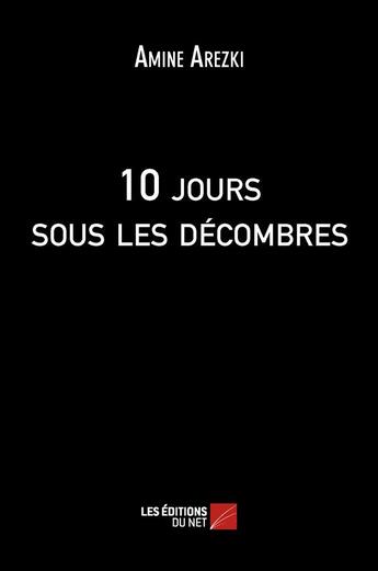 Couverture du livre « 10 jours sous les décombres » de Amine Arezki aux éditions Editions Du Net