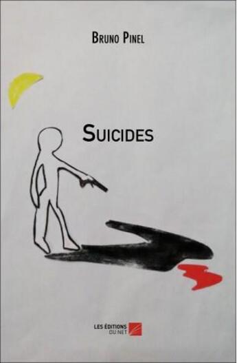 Couverture du livre « Suicides » de Bruno Pinel aux éditions Editions Du Net