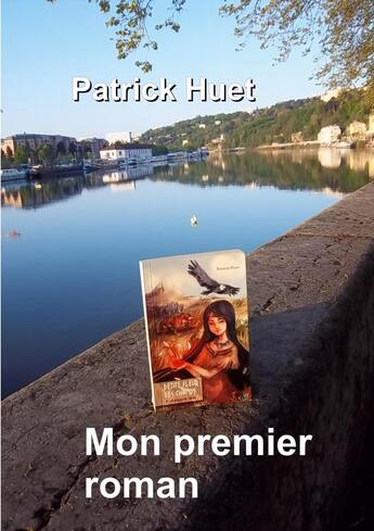 Couverture du livre « Mon premier roman » de Patrick Huet aux éditions Books On Demand