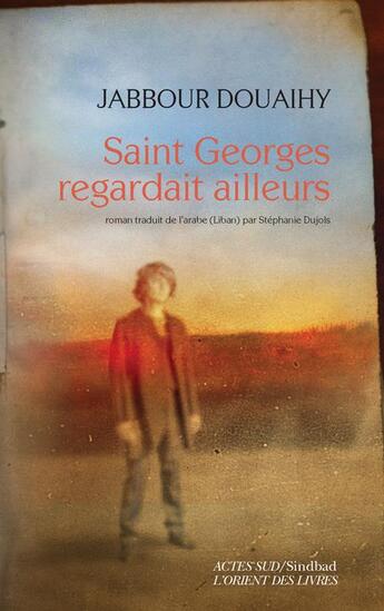 Couverture du livre « Saint Georges regardait ailleurs » de Jabbour Douaihy aux éditions Actes Sud