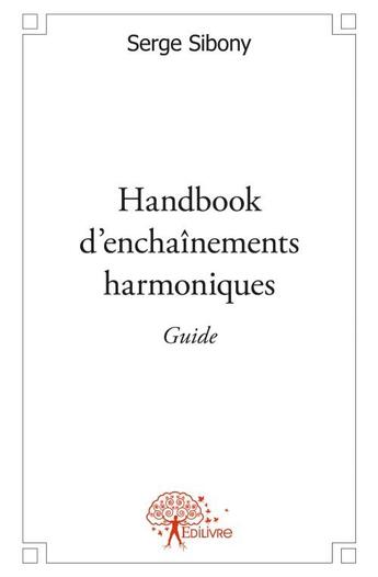 Couverture du livre « Handbook d'enchaînements harmoniques ; guide » de Serge Sibony aux éditions Edilivre