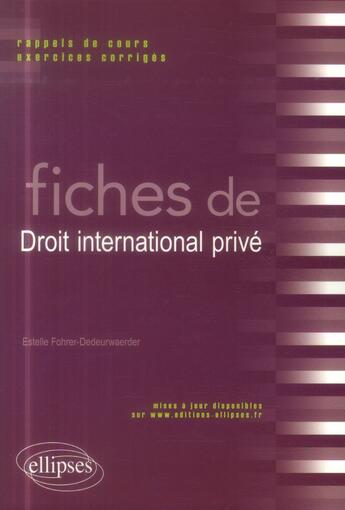 Couverture du livre « Fiches de droit international privé » de Estellle Fohrer-Dedeurwaerder aux éditions Ellipses