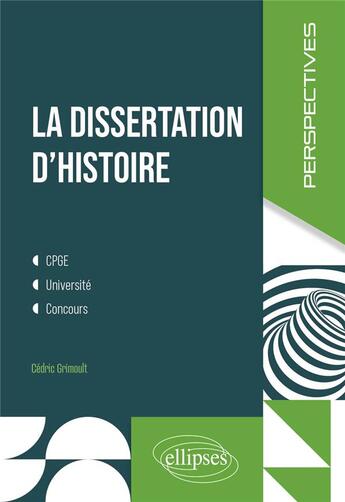 Couverture du livre « La dissertation d'histoire - cpge, universite, concours » de Cedric Grimoult aux éditions Ellipses