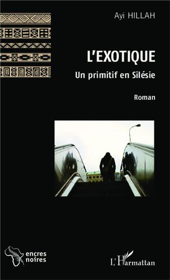 Couverture du livre « L'exotique ; un primitif en Silésie » de Ayi Hillah aux éditions L'harmattan