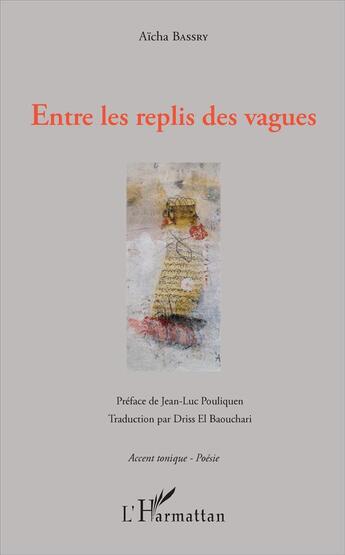 Couverture du livre « Entre les replis des vagues » de Aicha Bassry aux éditions L'harmattan