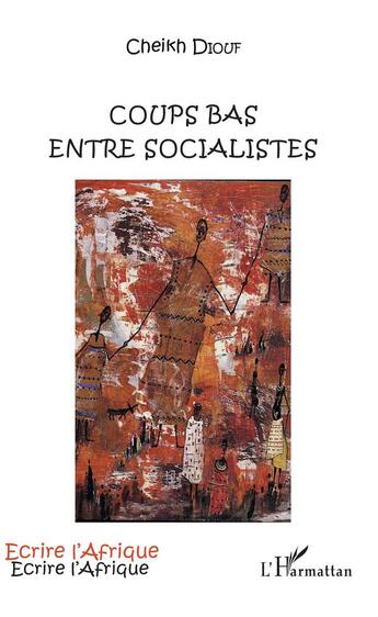 Couverture du livre « Coups bas entre socialistes » de Cheikh Diouf aux éditions L'harmattan