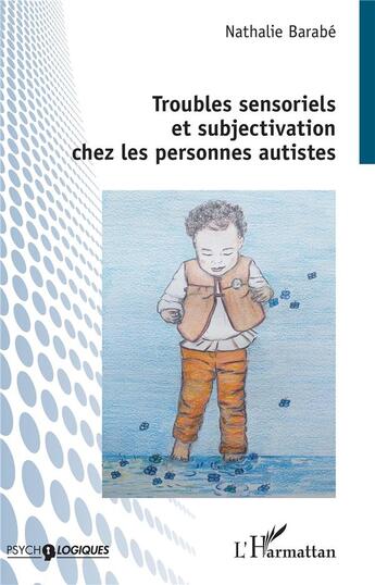 Couverture du livre « Troubles sensoriels et subjectivation chez les personnes autistes » de Nathalie Barabe aux éditions L'harmattan