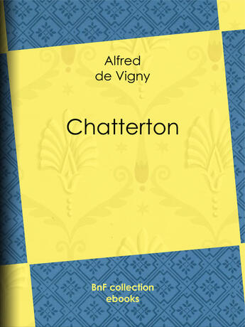 Couverture du livre « Chatterton » de Alfred De Vigny aux éditions Bnf Collection